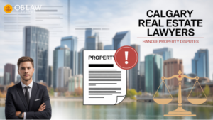 Calgary Real Estate Lawyers Handle Property Disputes