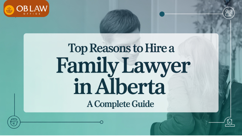 Top Reasons to Hire a Family Lawyer in Alberta: A Complete Guide