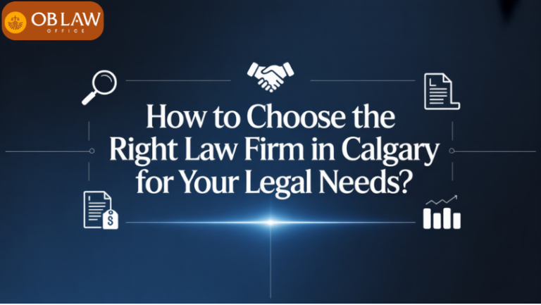 How to Choose the Right Law Firm in Calgary for Your Legal Needs?