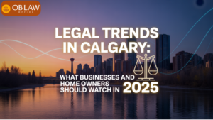 Legal Trends in Calgary What Businesses and Home owners Should Watch in 2025