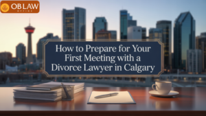 How to Prepare for Your First Meeting with a Divorce Lawyer in Calgary