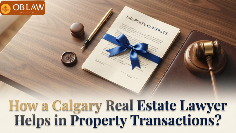 How a Calgary Real Estate Lawyer Helps in Property Transactions?
